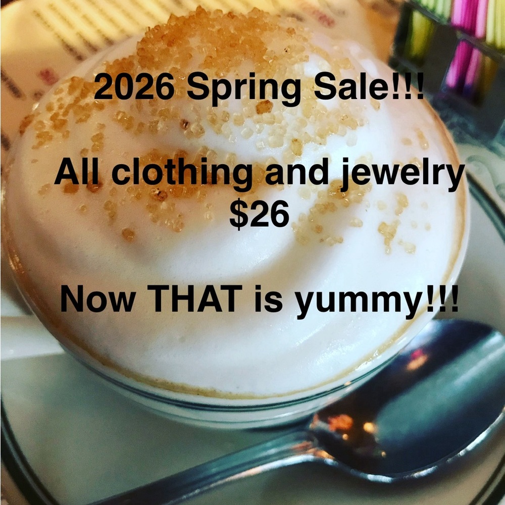 Spring Sale!  All clothing and jewelry $26!